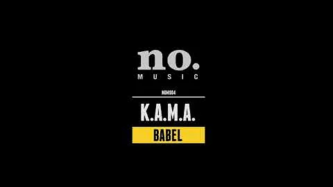 K.A.M.A. - Babel (Original Mix)