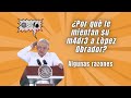 Por qu le mientan su m4dr3 a lpez obrador algunas razones