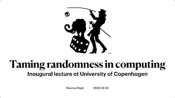 Taming randomness in computing - inaugural lecture at DIKU, February 2023