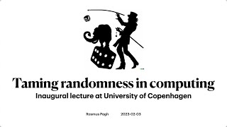 Taming randomness in computing - inaugural lecture at DIKU, February 2023