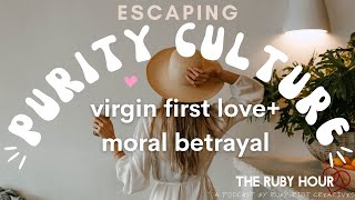 Escaping Purity Culture: Mom Life, Virgin First Love, And Moral Betrayal: The Ruby Hour Podcast Wealth