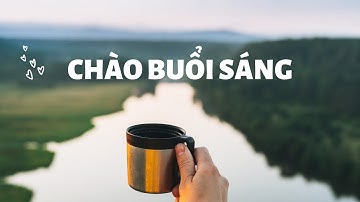 Lời chúc Sáng sớm đầy May mắn và nhiều Năng lượng