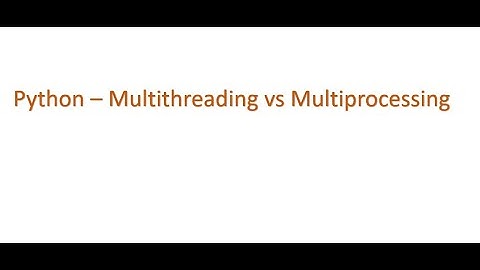 Python Interview questions - Difference between multithreading and multiprocessing
