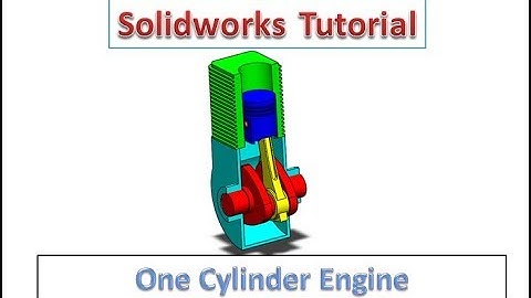 Solidworks Tutorial - Design Assembly and animation of an Engine