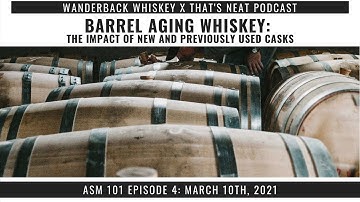 Barrel Aging Whiskey: The Impact of New and Previously Used Casks