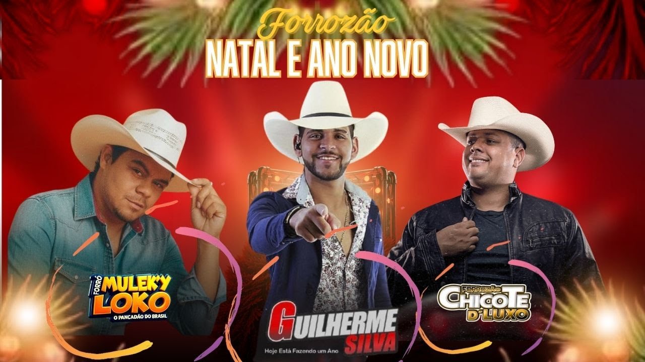 FORROZÃO DE NATAL E ANO NOVO- GUILHERME SILVA-FORRÓ MULEKY LOKO-CHICOTE DE LUXO