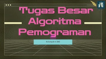 Tugas Besar Algoritma Pemograman (Kelompok 6 Kelas RB)