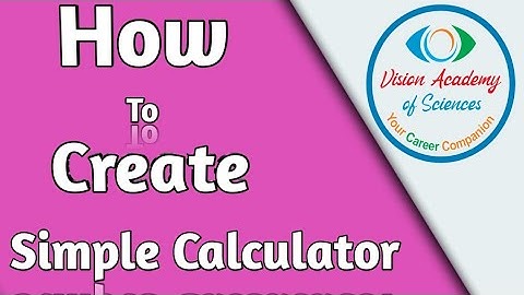 How to create a calculator ll Vision Academy