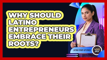 Why Should Latino Entrepreneurs Embrace Their Roots? - Latino Start Up Space
