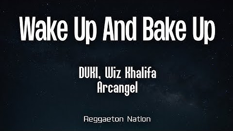 DUKI, Wiz Khalifa & Arcángel - Wake Up & Bake Up (Letra/Lyrics) | AMERI