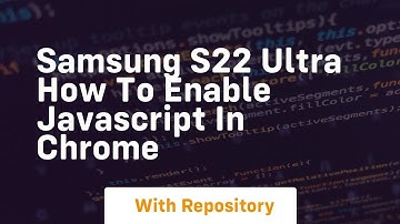 Samsung s22 ultra how to enable javascript in chrome