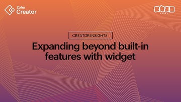 Expanding beyond built-in features with Widget | Zoho Creator