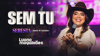 SEM TU - Luana Magalhães (SERESTA MADE IN GOIÂNIA)