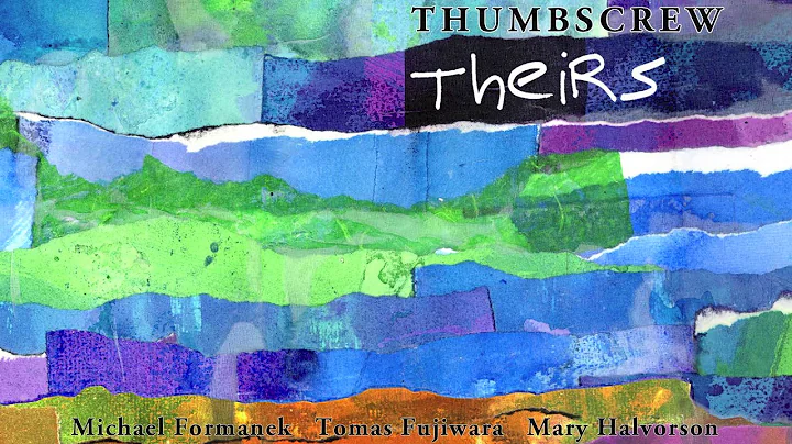 Thumbscrew [Michael Formanek / Tomas Fujiwara / Ma...