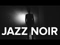 Jazz Noir Music - Dark Jazz - Relaxing Smooth Night Background Music