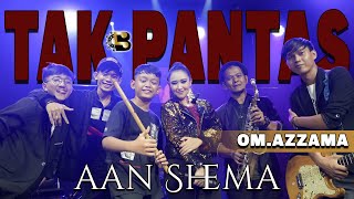 TAK PANTAS - Aan Shema Feat OM AZZAMA [Live Music Video]