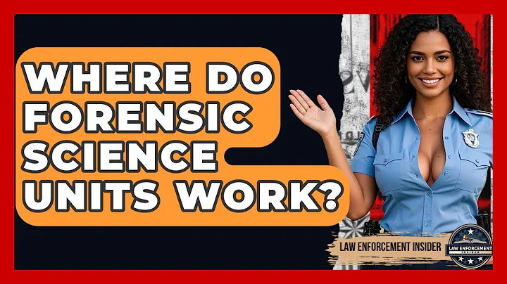 Where Do Forensic Science Units Work? - Law Enforcement Insider