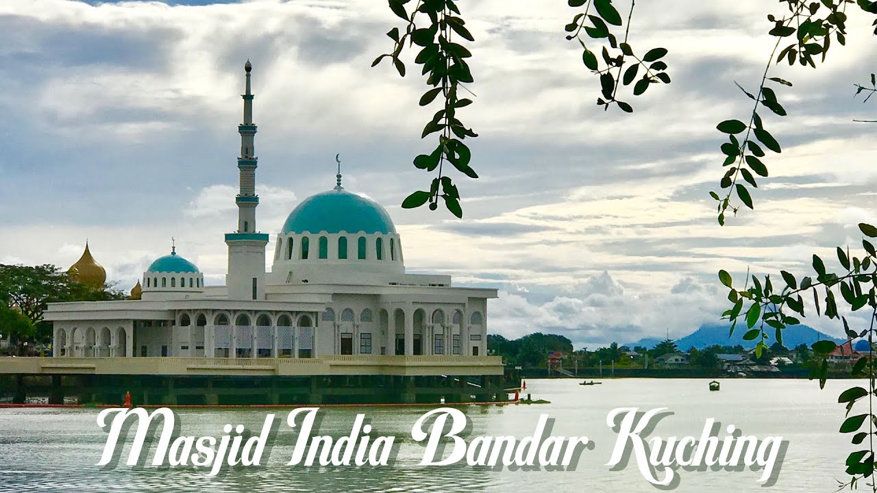 New Masjid India Bandar Kuching Sarawak Full Video Waterfront Mosque Youtube