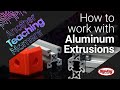 How to Work with Aluminum Extrusions - Another Teaching Moment | Digi-Key Electronics