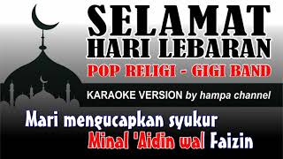 Download Lagu selamat hari lebaran - gigi band || karaoke pop religi || karaoke lirik no vocal MP3