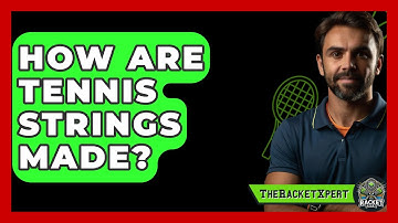 How Are Tennis Strings Made? - The Racket Xpert