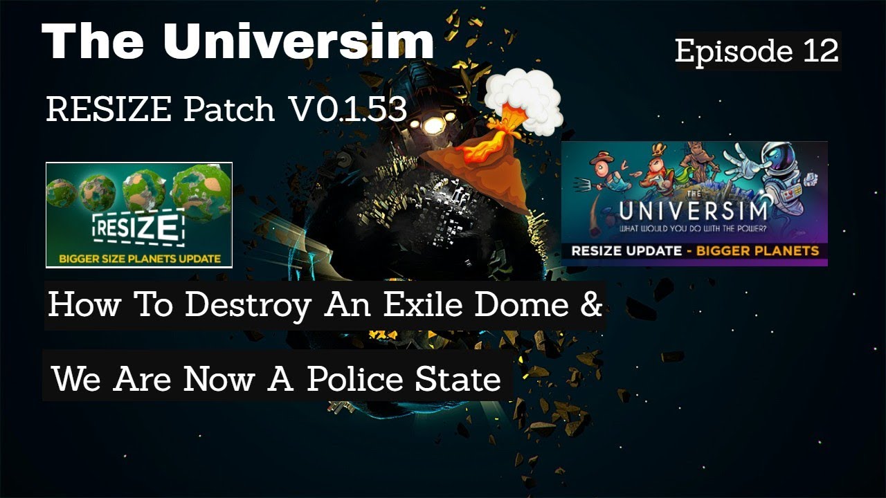 The Universim | How To Destroy An Exile Dome | RESIZE Patch November 2021 | Episode 12