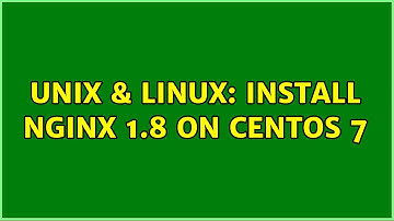 Unix & Linux: Install nginx 1.8 on Centos 7