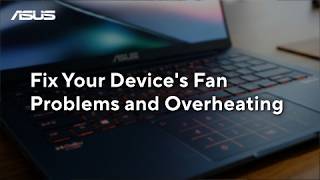 Fix your Device's Fan problems and Overheating on ASUS Laptops   | ASUS SUPPORT