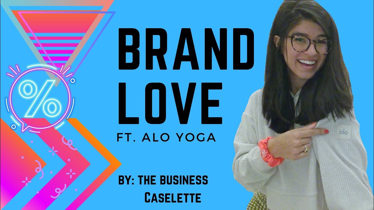 Brand Love ft ALO YOGA marketing, brand ambassadors & extensions MBA