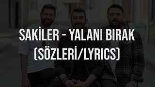 Sakiler - Yalanı Bırak 