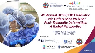 2025 UCSF/IGOT Pediatric Limb Differences Webinar – Session 1: Sequelae of Physeal Injuries