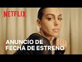 Soy Georgina | Anuncio de fecha de estreno | Netflix
