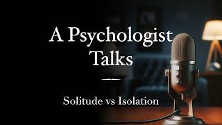 Solitude vs. Isolation: How to Tell the Difference