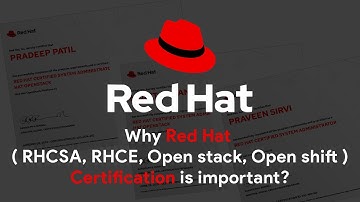 Why Redhat ( RHCSA, RHCE, Open stack, Open shift ) Certification is important?