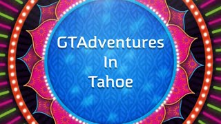 GTAdventures In Tahoe(Official Trailer) #laketahoe #trailers