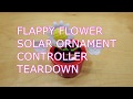 Flappy Flower Solar Ornament Teardown