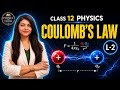 Coulomb’s Law Made Easy ⚡ Class 12 Physics | L-2 Electric Charges & Fields