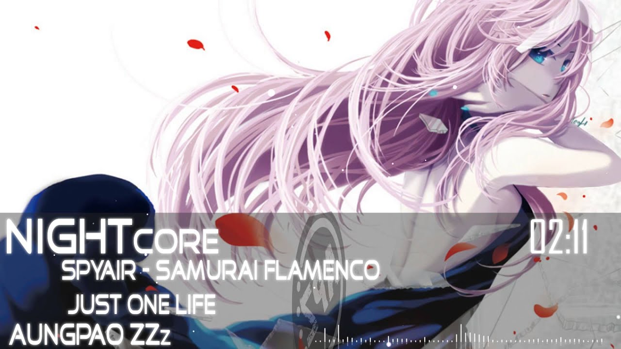 Nightcore Spyair Samurai Flamenco Just One Life Youtube