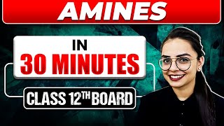 AMINES In 30 Mins | Full Chapter Explanation + Most Important Topics Covered | Class 12th