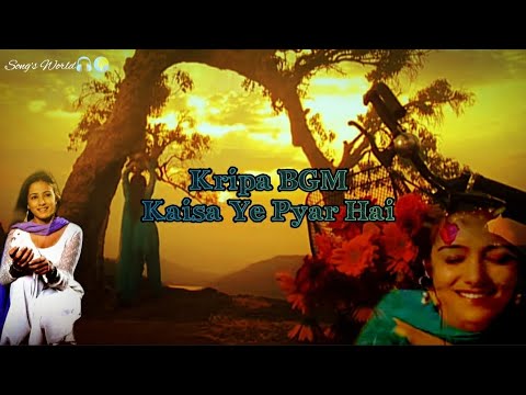 Kripa BGM | Kaisa Ye Pyar Hai | Song's World