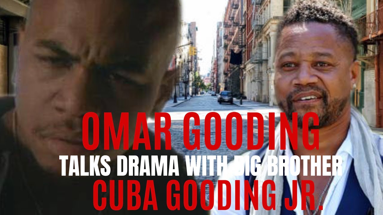 OMAR GOODING TALKS DRAMA WITH BUG BROTHER CUBA GOODING JR. - YouTube