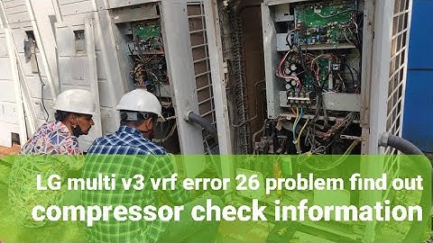 LG multi v3 vrf Error 26 problem find out vrf compressor check information