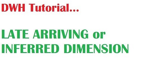 DWH Tutorial 13 : What is Late Arriving Dimension or Inferred Dimension