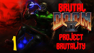 Project Brutality Doom 2: [Part 1] Back in the Saddle