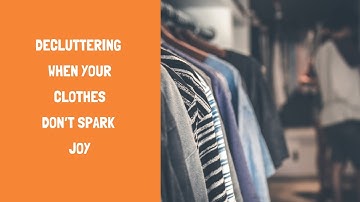 What to Do When None of Your Clothes Spark Joy #Konmari  #BodyImage #MarieKondo