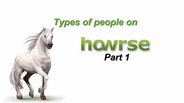Types Of People On Howrse; Part1