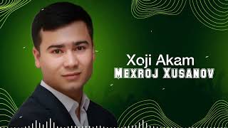 Mexroj Xusanov - Xoji akam | Мехрож Хусанов - Хожи акам // Xajga bormay xoji bo'lgan xoji akam