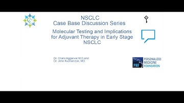 Molecular Testing and Implications for Adjuvant Therapy in Early Stage NSCLC
