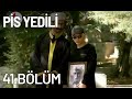 Pis Yedili 41. Bölüm - Tek Parça - Full Bölüm