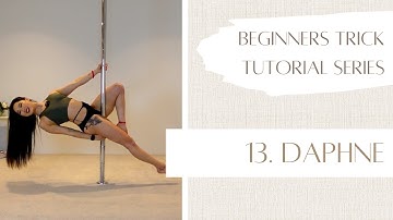 13. How to Daphne - Beginner Pole Dancing Trick Tutorial Series